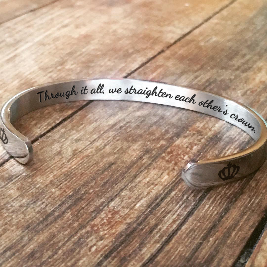 To My Besties – Through It All We Straighten Each Other's Crown Bangle