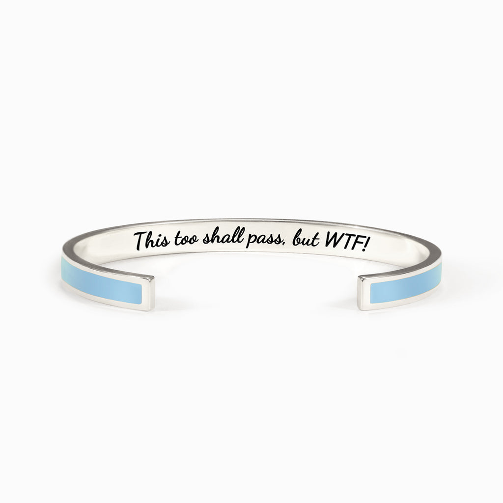 This Too Shall Pass But WTF Color Bangle