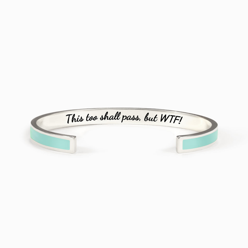 This Too Shall Pass But WTF Color Bangle